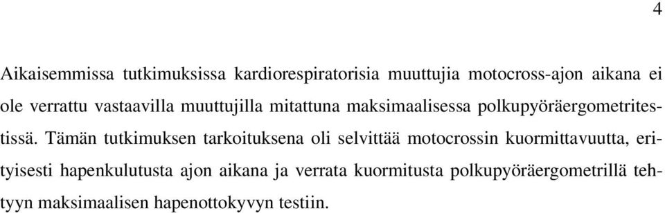 Tämän tutkimuksen tarkoituksena oli selvittää motocrossin kuormittavuutta, erityisesti