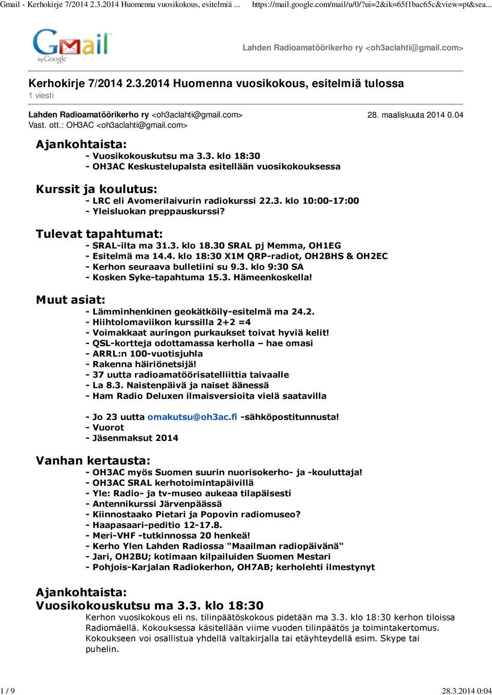 3. klo 10:00-17:00 - Yleisluokan preppauskurssi? Tulevat tapahtumat: - SRAL-ilta ma 31.3. klo 18.30 SRAL pj Memma, OH1EG - Esitelmä ma 14.