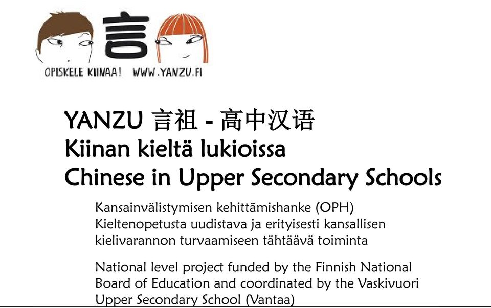 kansallisen kielivarannon turvaamiseen tähtäävä toiminta National level project funded by