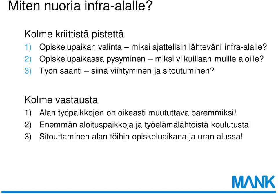 2) Opiskelupaikassa pysyminen miksi vilkuillaan muille aloille?