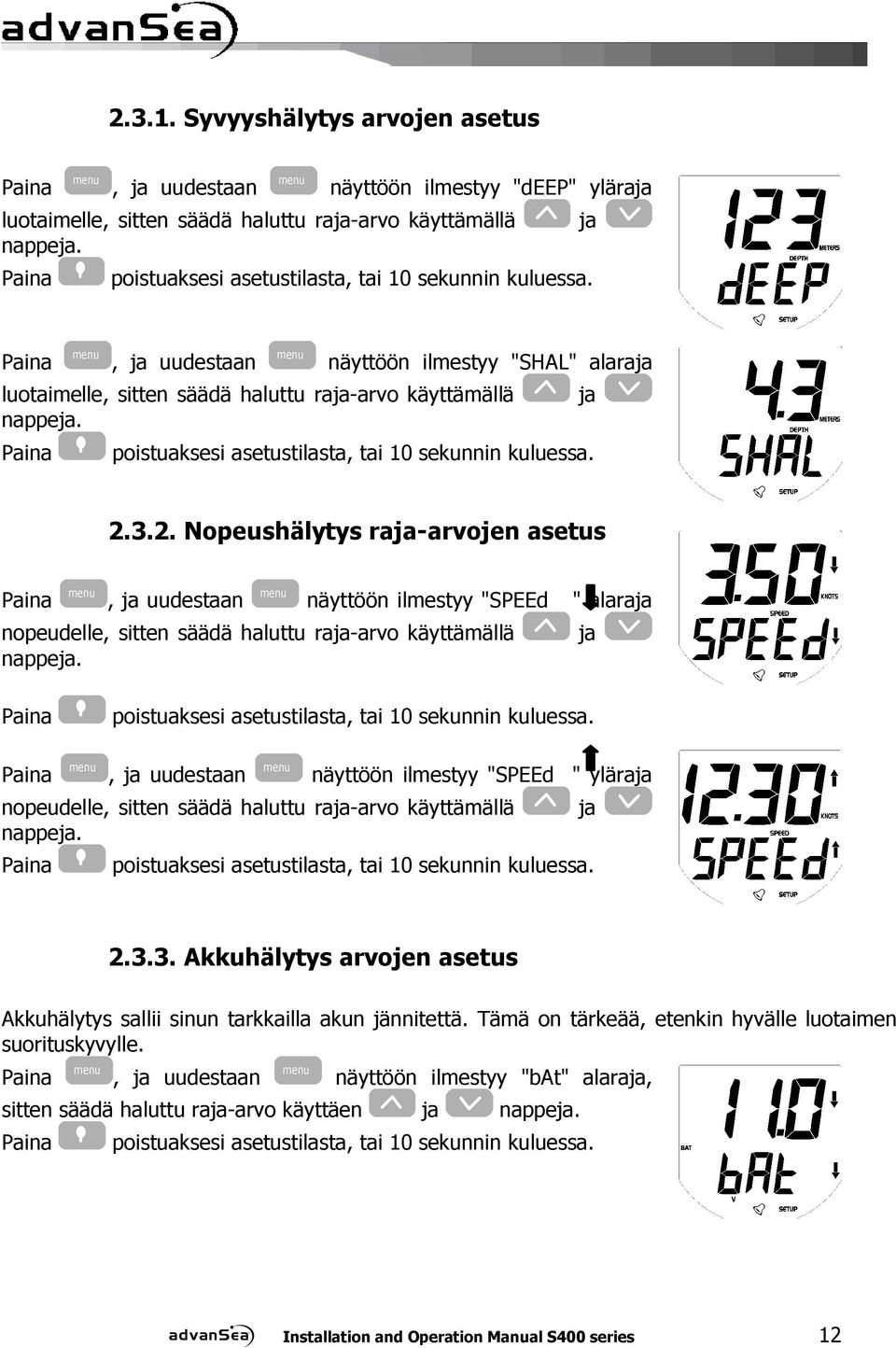 poistuaksesi asetustilasta, tai 10 sekunnin kuluessa. 2.