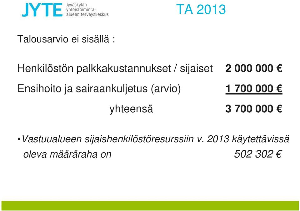 sairaankuljetus (arvio) 1 700 000 yhteensä 3 700 000