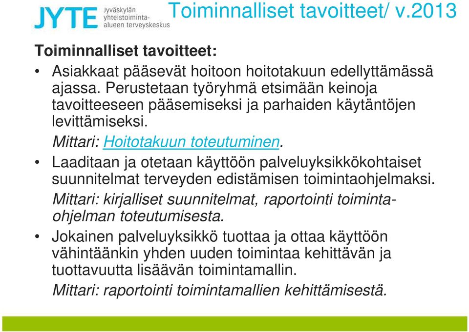 Laaditaan ja otetaan käyttöön palveluyksikkökohtaiset suunnitelmat terveyden edistämisen toimintaohjelmaksi.