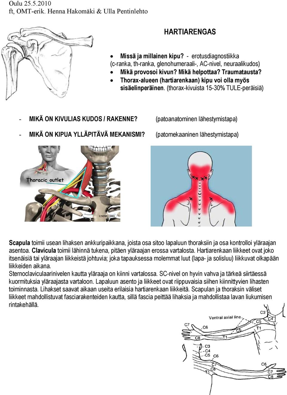 (patoanatominen lähestymistapa) - MIKÄ ON KIPUA YLLÄPITÄVÄ MEKANISMI?