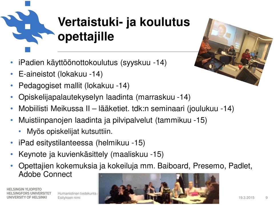 tdk:n seminaari (joulukuu -14) Muistiinpanojen laadinta ja pilvipalvelut (tammikuu -15) Myös opiskelijat kutsuttiin.