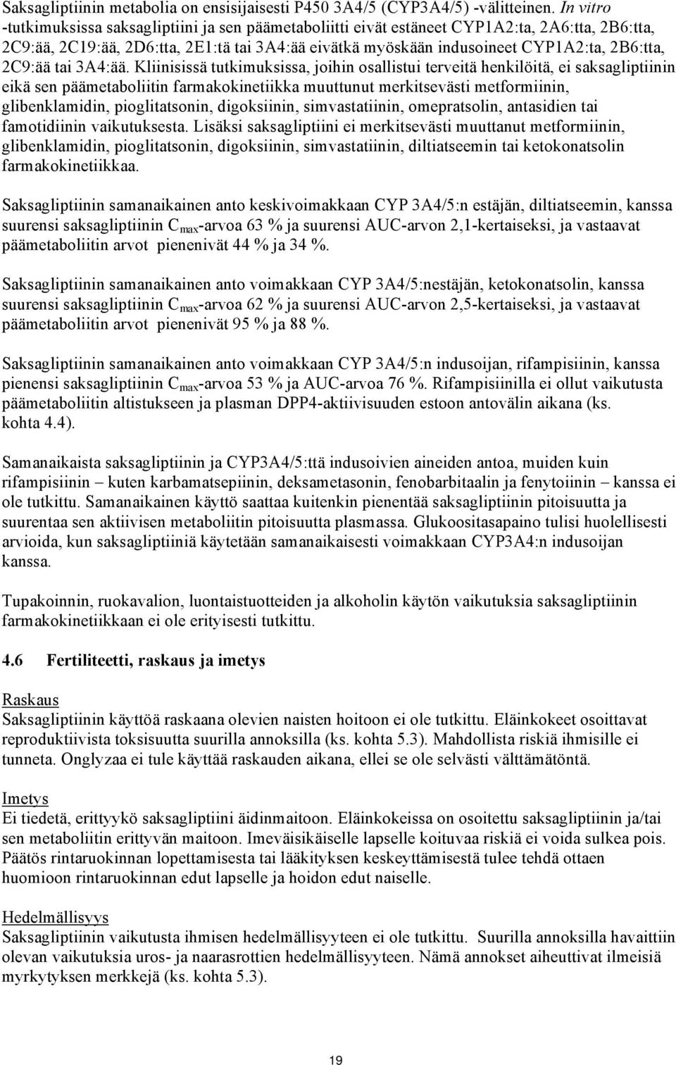 2C9:ää tai 3A4:ää.
