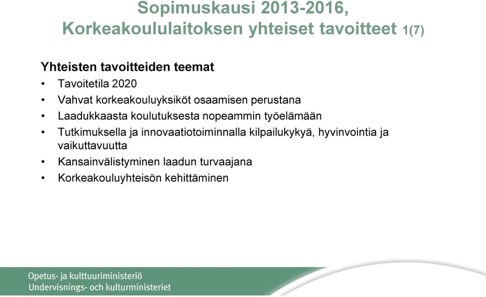 Laadukkaasta koulutuksesta nopeammin työelämään Tutkimuksella ja innovaatiotoiminnalla