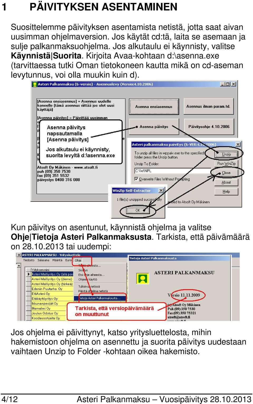 exe (tarvittaessa tutki Oman tietokoneen kautta mikä on cd-aseman levytunnus, voi olla muukin kuin d).