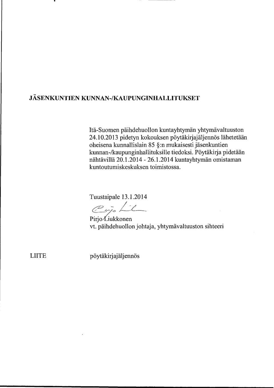 kunnan-/kaupunginhallituksille tiedoksi. Pöytäkirja pidetään nähtävillä 20.1.