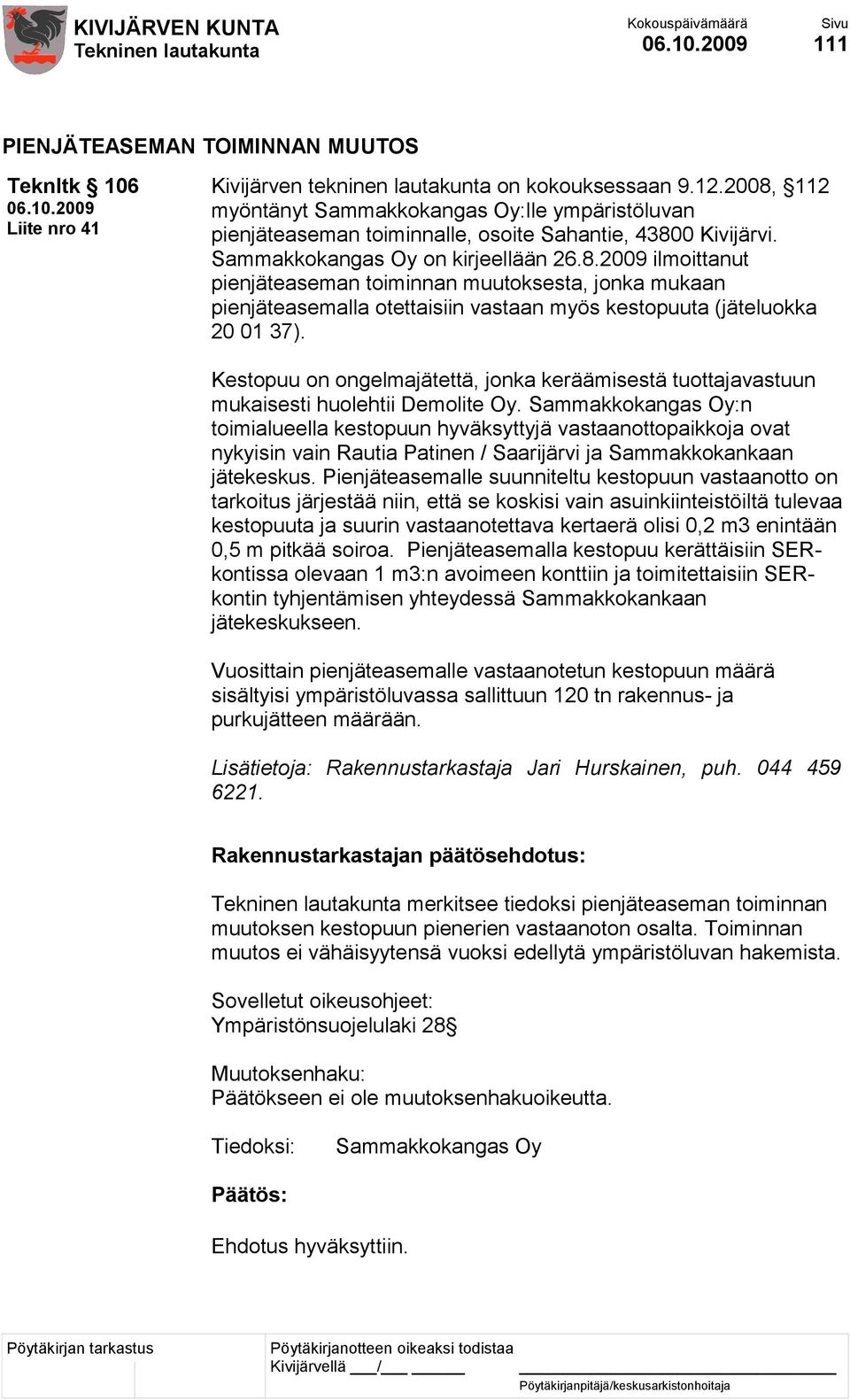 Kestopuu on ongelmajätettä, jonka keräämisestä tuottajavastuun mukaisesti huolehtii Demolite Oy.