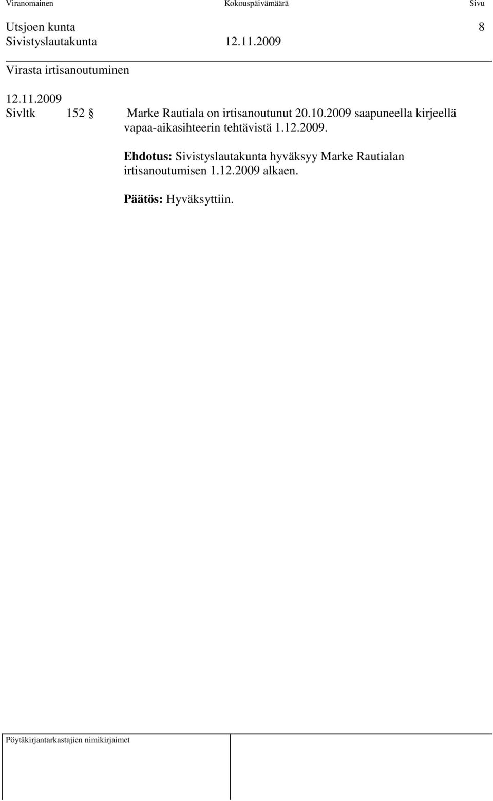 2009 saapuneella kirjeellä vapaa-aikasihteerin tehtävistä 1.