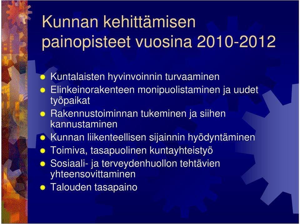 siihen kannustaminen Kunnan liikenteellisen sijainnin hyödyntäminen Toimiva, tasapuolinen