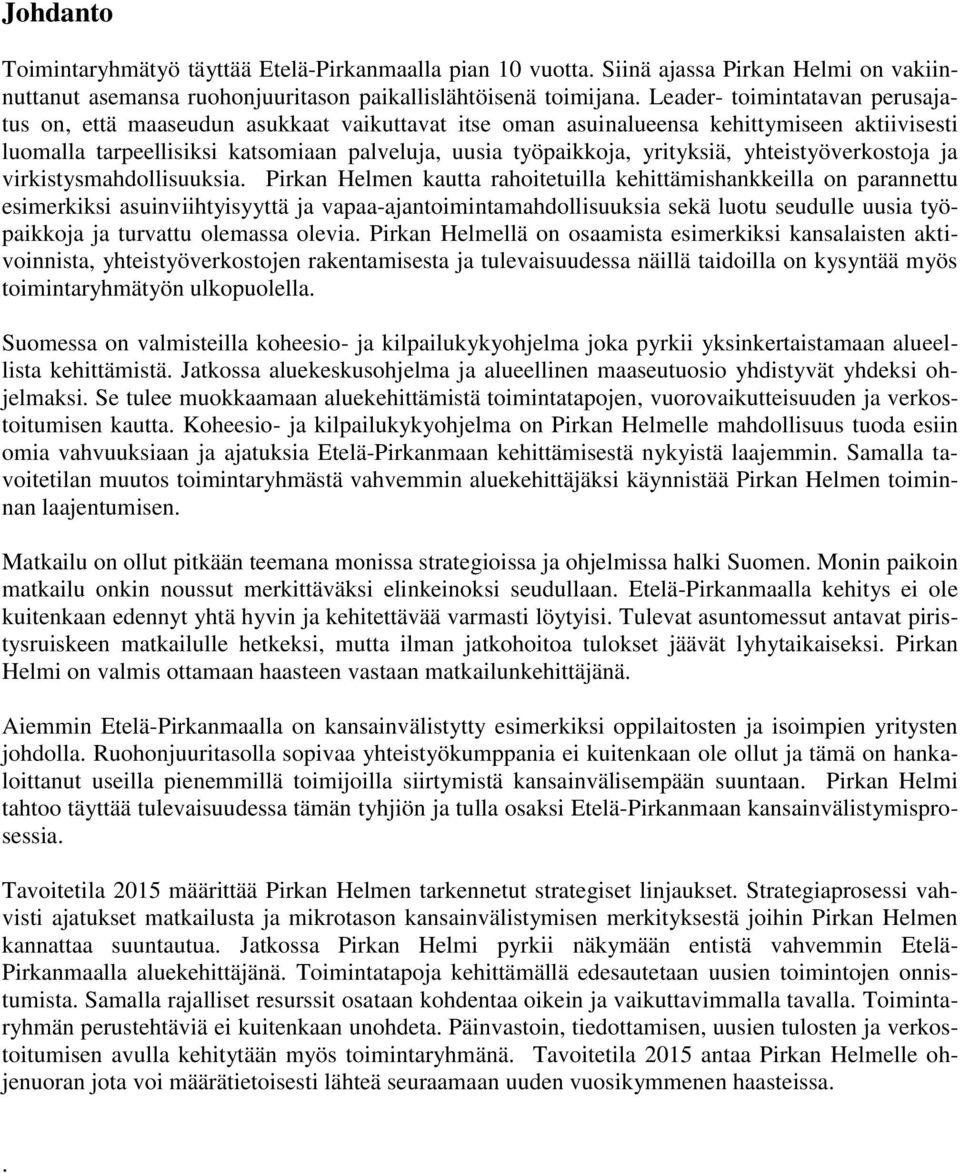 yrityksiä, yhteistyöverkostoja ja virkistysmahdollisuuksia.