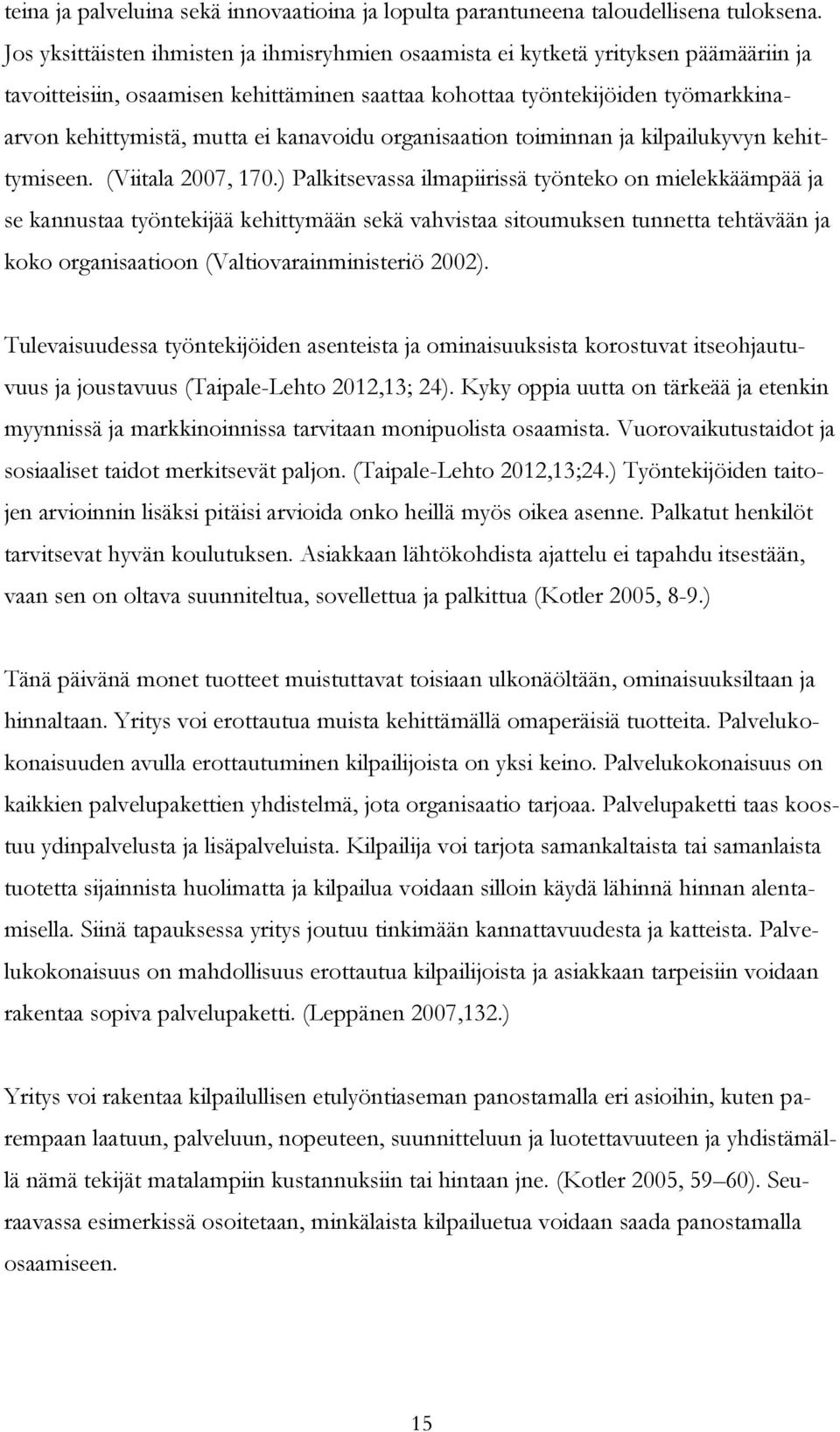 kanavoidu organisaation toiminnan ja kilpailukyvyn kehittymiseen. (Viitala 2007, 170.