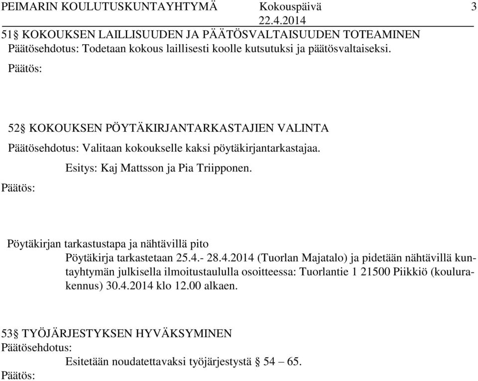 Pöytäkirjan tarkastustapa ja nähtävillä pito Pöytäkirja tarkastetaan 25.4.