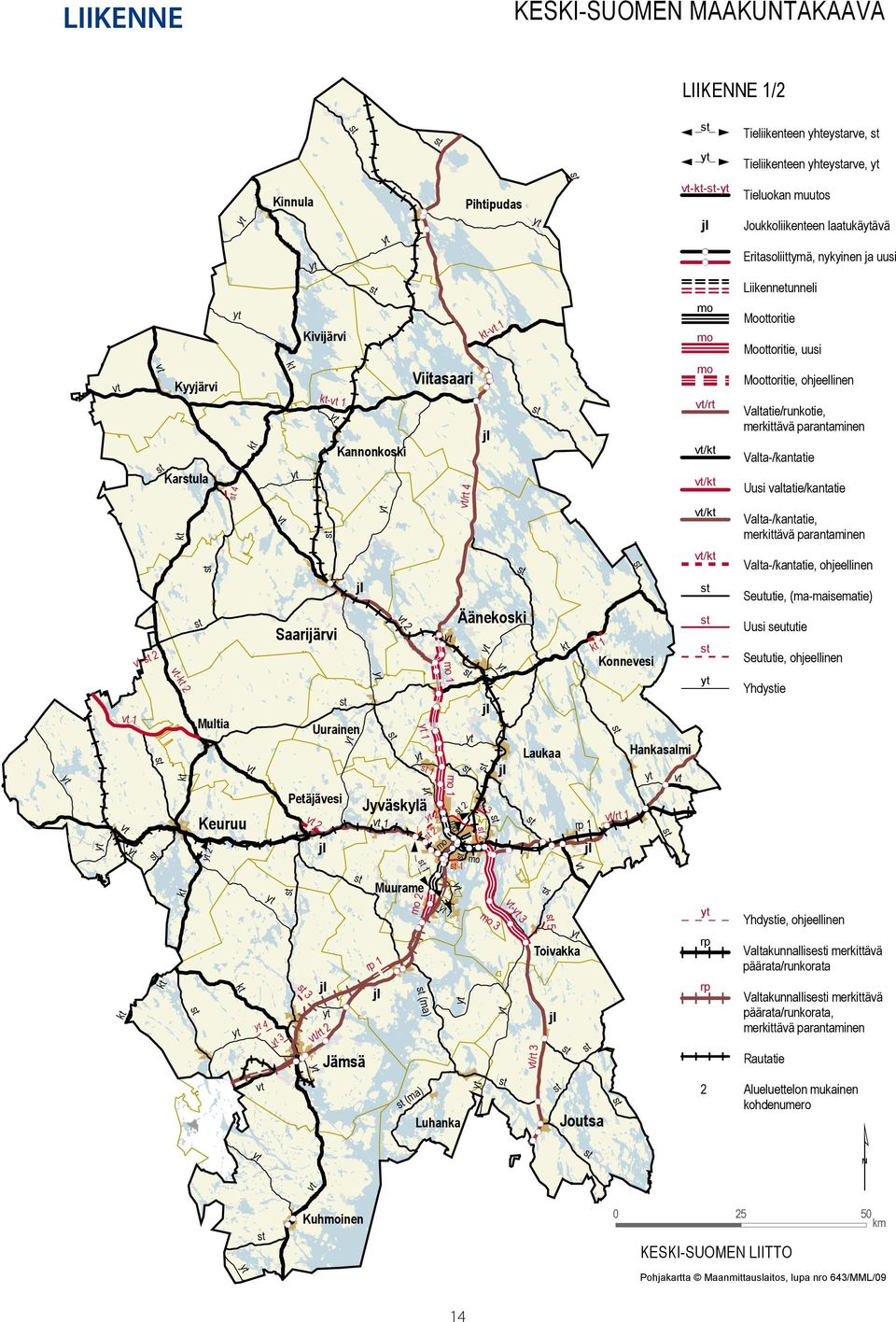 Hankasalmi vt/rt 3 5 Toivakka jl kt vt rp 1 jl kt 1 Joutsa Konnevesi vt/rt 1 vt vt-kt-- jl mo mo mo vt/rt vt/kt vt/kt vt/kt rp rp 2 Tieliikenteen yhteyarve, Tieliikenteen yhteyarve, Tieluokan muutos