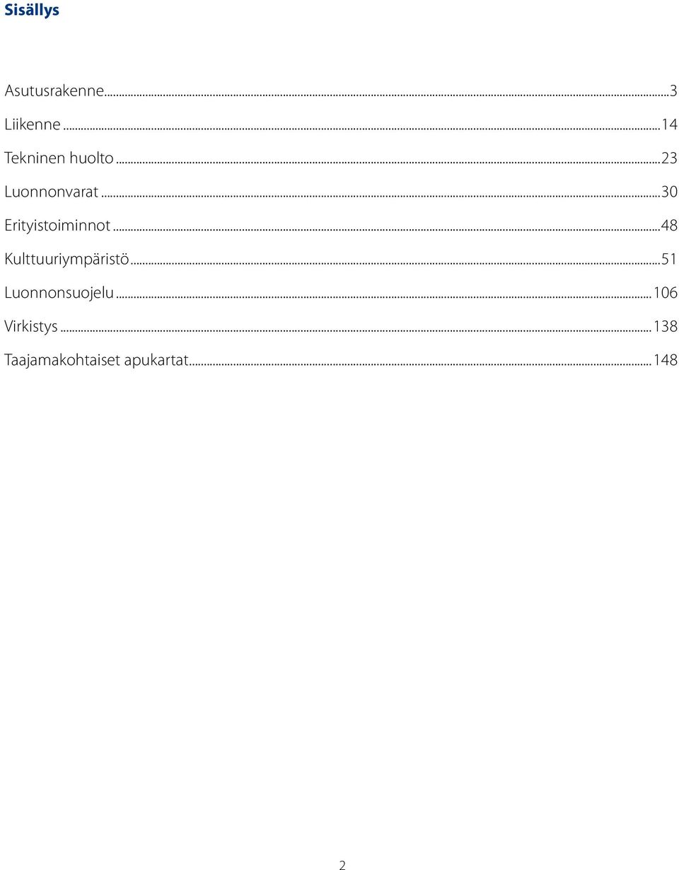 ..30 Erityioiminnot...48 Kulttuuriympäriö.