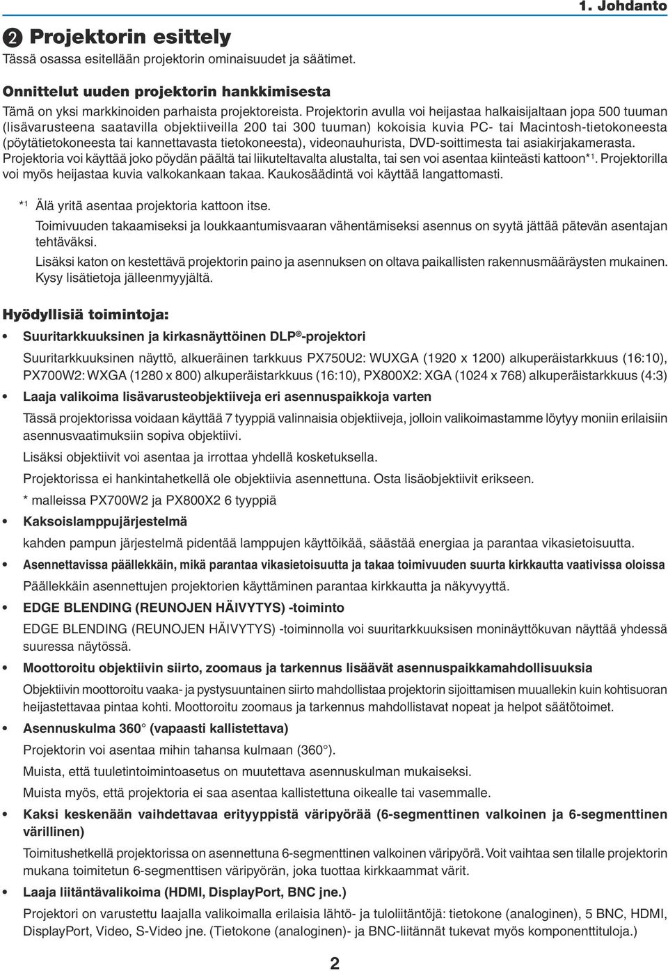 kannettavasta tietokoneesta), videonauhurista, DVD-soittimesta tai asiakirjakamerasta.