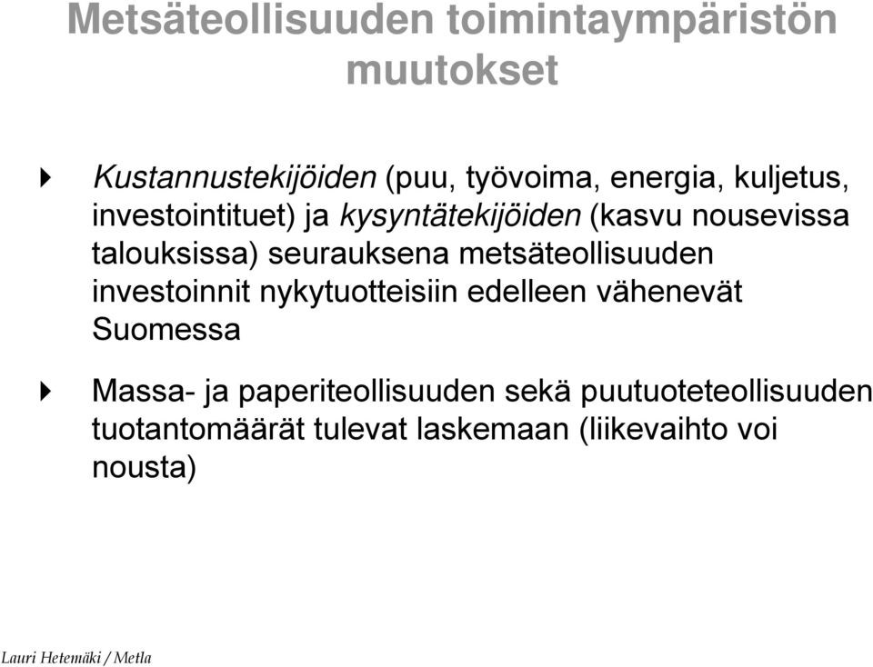 metsäteollisuuden investoinnit nykytuotteisiin edelleen vähenevät Suomessa Massa- ja