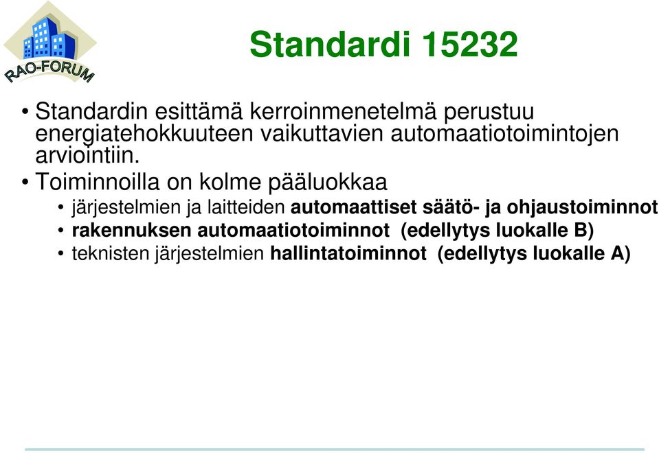 Toiminnoilla i ill on kolme pääluokkaa järjestelmien ja laitteiden automaattiset säätö-