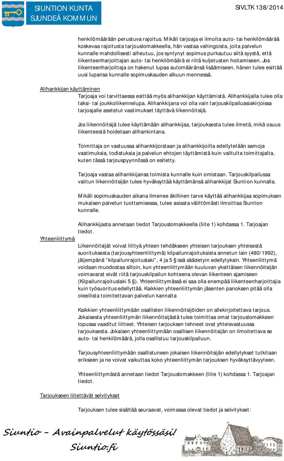 syystä, että liikenteenharjoittajan auto- tai henkilömäärä ei riitä kuljetusten hoitamiseen.