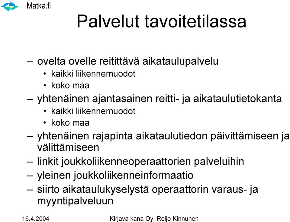 rajapinta aikataulutiedon päivittämiseen ja välittämiseen linkit joukkoliikenneoperaattorien