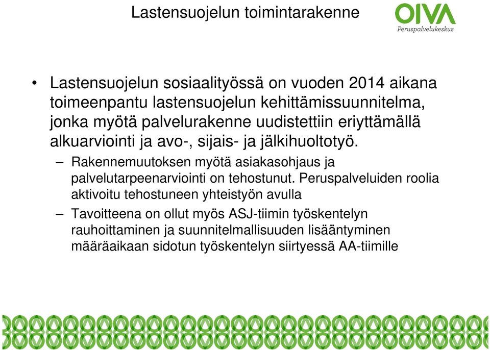 Rakennemuutoksen myötä asiakasohjaus ja palvelutarpeenarviointi on tehostunut.