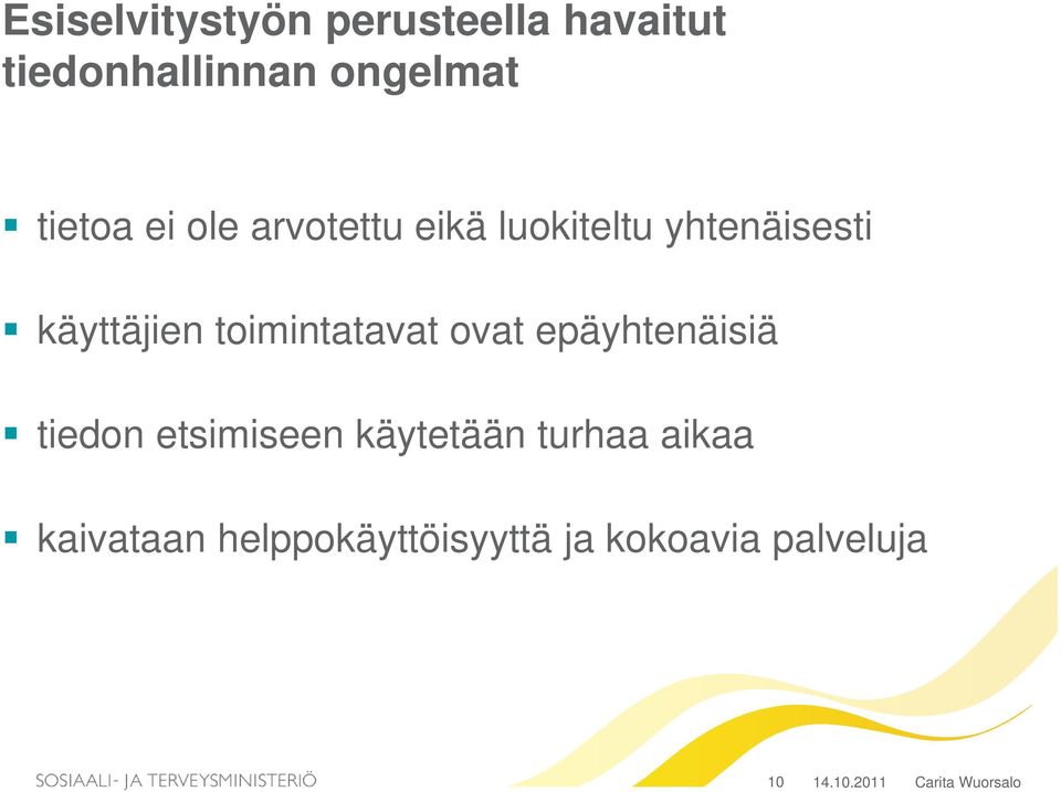 toimintatavat ovat epäyhtenäisiä tiedon etsimiseen käytetään
