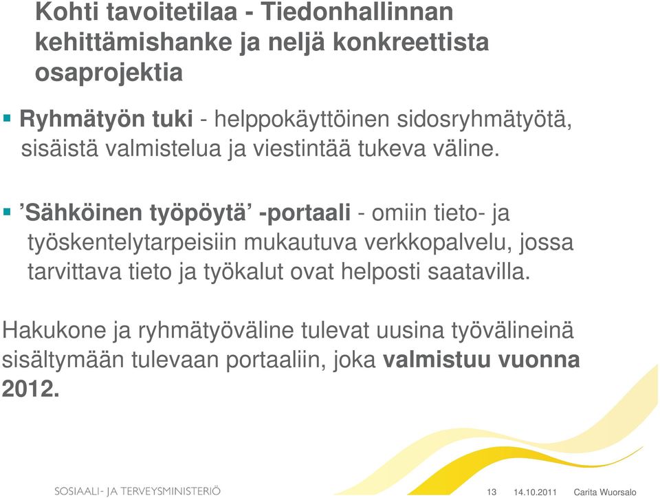 Sähköinen työpöytä -portaali - omiin tieto- ja työskentelytarpeisiin mukautuva verkkopalvelu, jossa tarvittava tieto