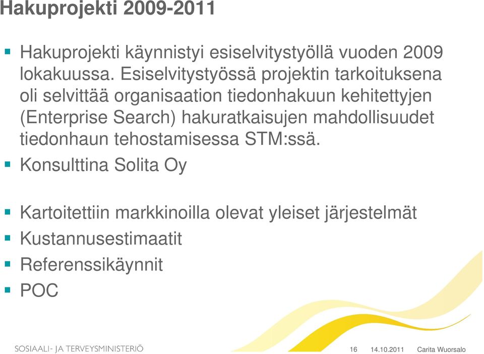 (Enterprise Search) hakuratkaisujen mahdollisuudet tiedonhaun tehostamisessa STM:ssä.