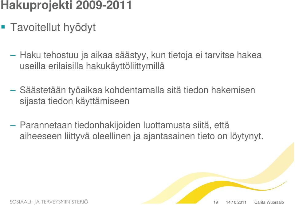 sitä tiedon hakemisen sijasta tiedon käyttämiseen Parannetaan tiedonhakijoiden luottamusta