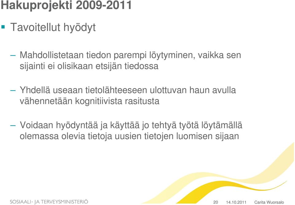 ulottuvan haun avulla vähennetään kognitiivista rasitusta Voidaan hyödyntää ja käyttää