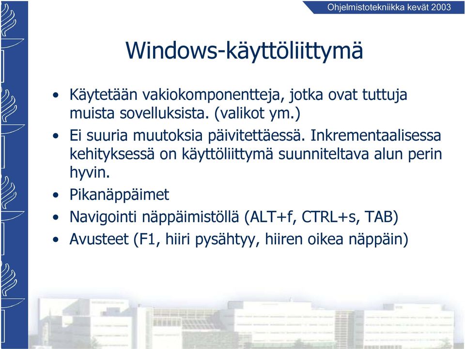 Inkrementaalisessa kehityksessä on käyttöliittymä suunniteltava alun perin hyvin.