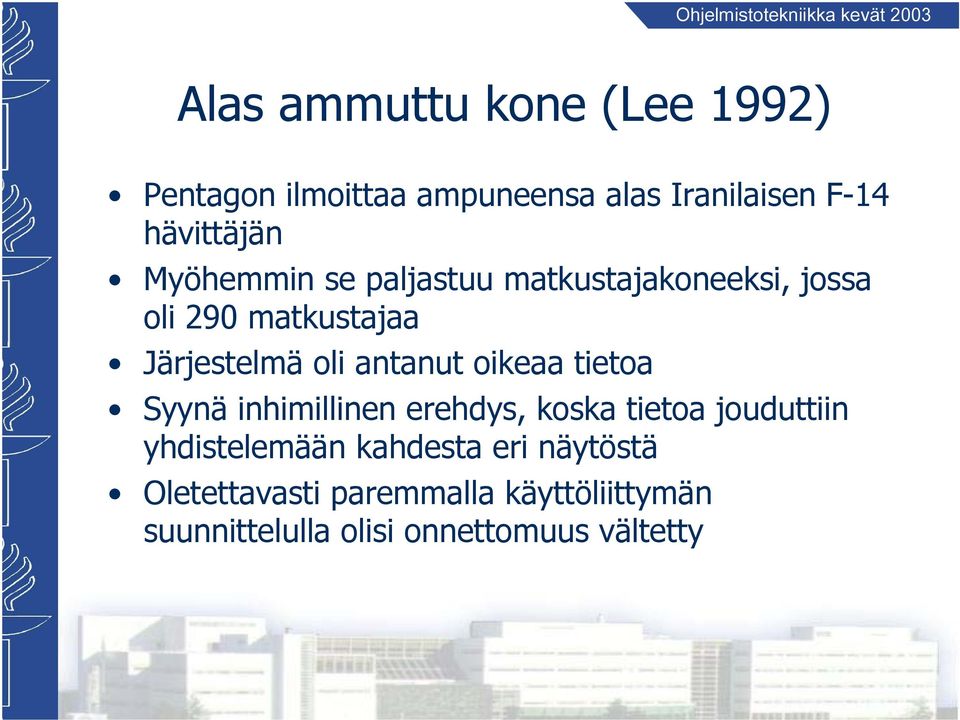 oikeaa tietoa Syynä inhimillinen erehdys, koska tietoa jouduttiin yhdistelemään kahdesta eri