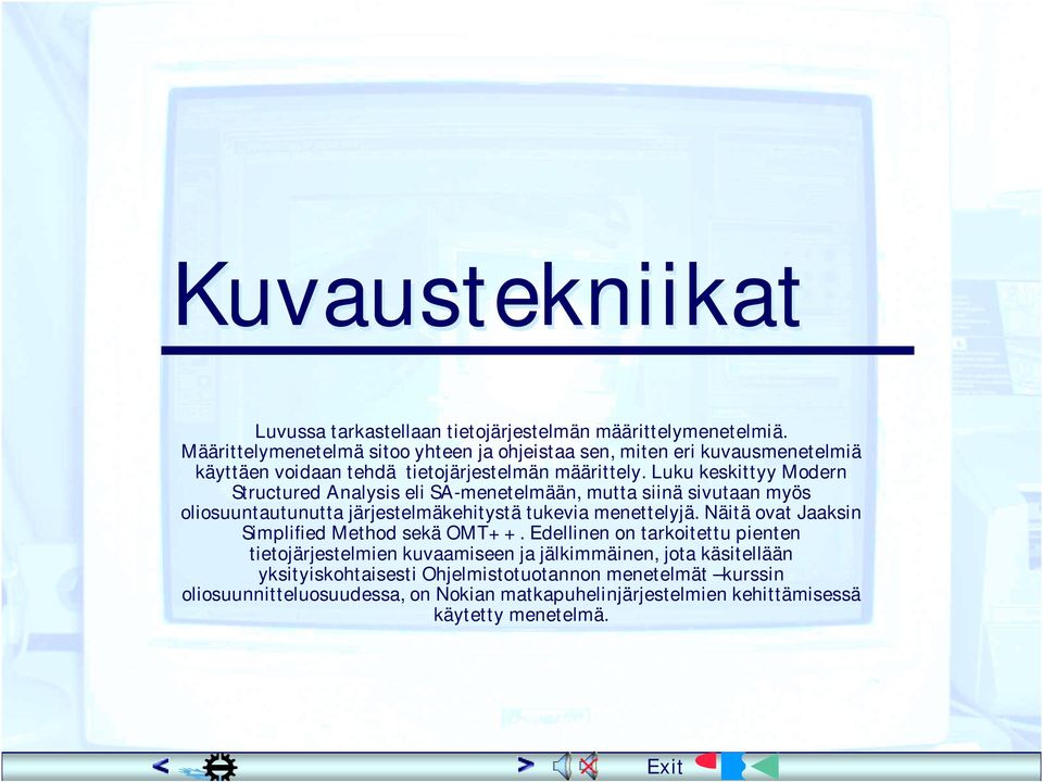 Luku keskittyy Modern Structured Analysis eli SA-menetelmään, mutta siinä sivutaan myös oliosuuntautunutta järjestelmäkehitystä tukevia menettelyjä.
