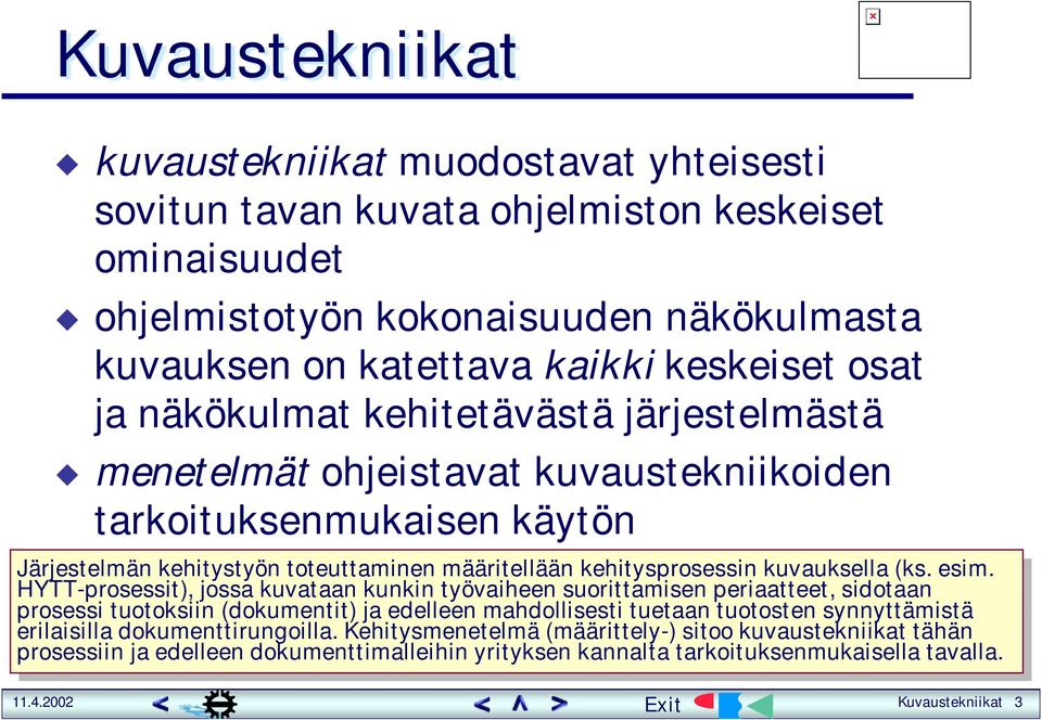 määritellään määritellään kehitysprosessin kehitysprosessin kuvauksella kuvauksella (ks. (ks. esim.
