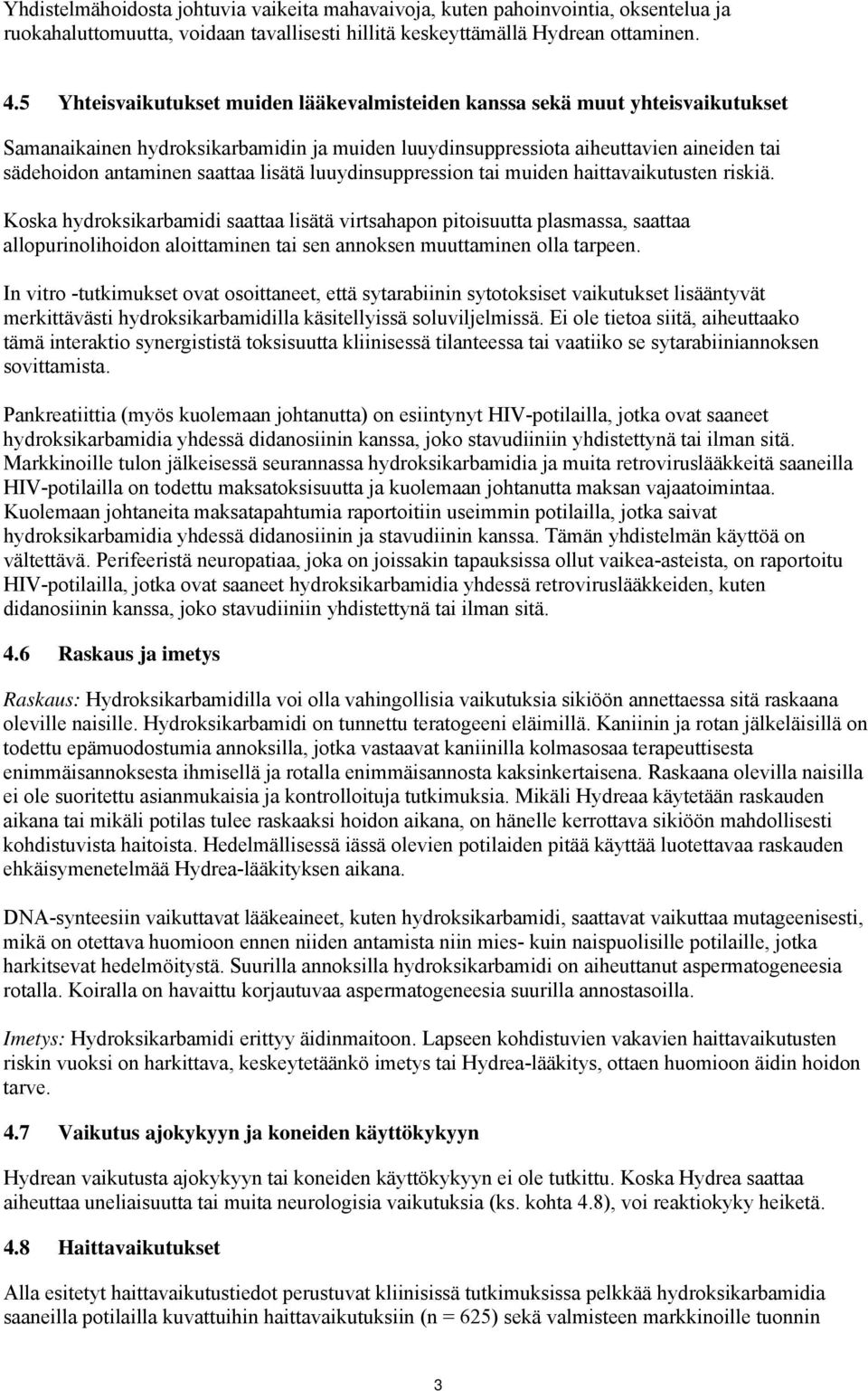 lisätä luuydinsuppression tai muiden haittavaikutusten riskiä.