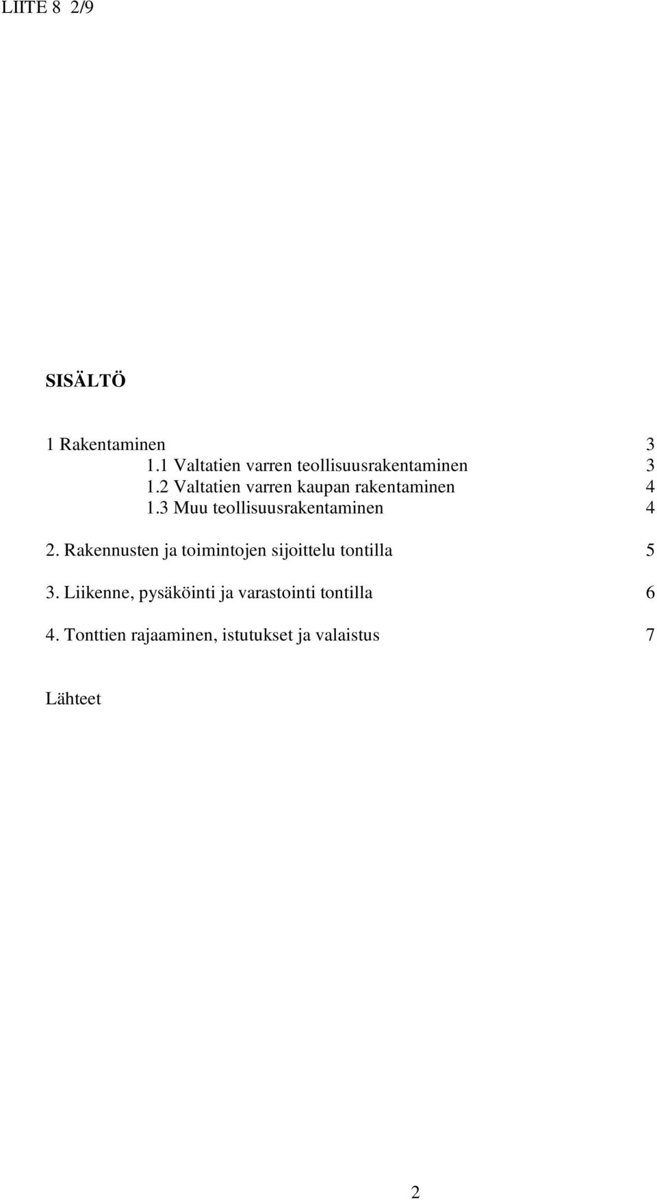 2 Valtatien varren kaupan rakentaminen 4 1.3 Muu teollisuusrakentaminen 4 2.