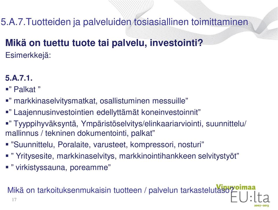 Ympäristöselvitys/elinkaariarviointi, suunnittelu/ mallinnus / tekninen dokumentointi, palkat Suunnittelu, Poralaite, varusteet,