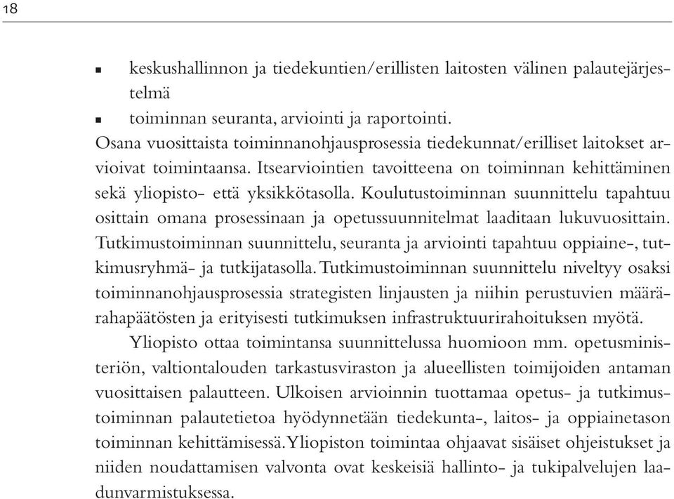 Koulutustoiminnan suunnittelu tapahtuu osittain omana prosessinaan ja opetussuunnitelmat laaditaan lukuvuosittain.