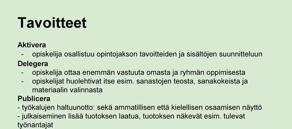 sanastojen teosta, sanakokeista ja materiaalin valinnasta Publicera - työkalujen haltuunotto: sekä