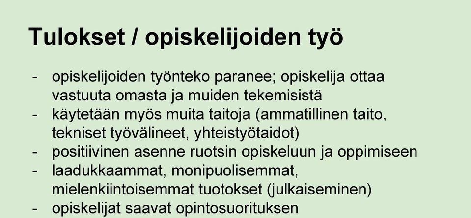 työvälineet, yhteistyötaidot) - positiivinen asenne ruotsin opiskeluun ja oppimiseen -