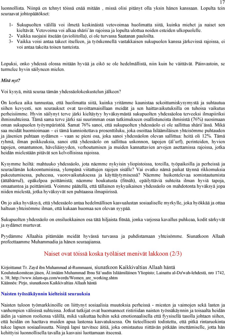 Vetovoima voi alkaa shärii än rajoissa ja lopulta ulottua noiden esteiden ulkopuolelle. 2- Vaikka suojaisi itseään (avioliitolla), ei ole turvassa Saatanan pauloilta.