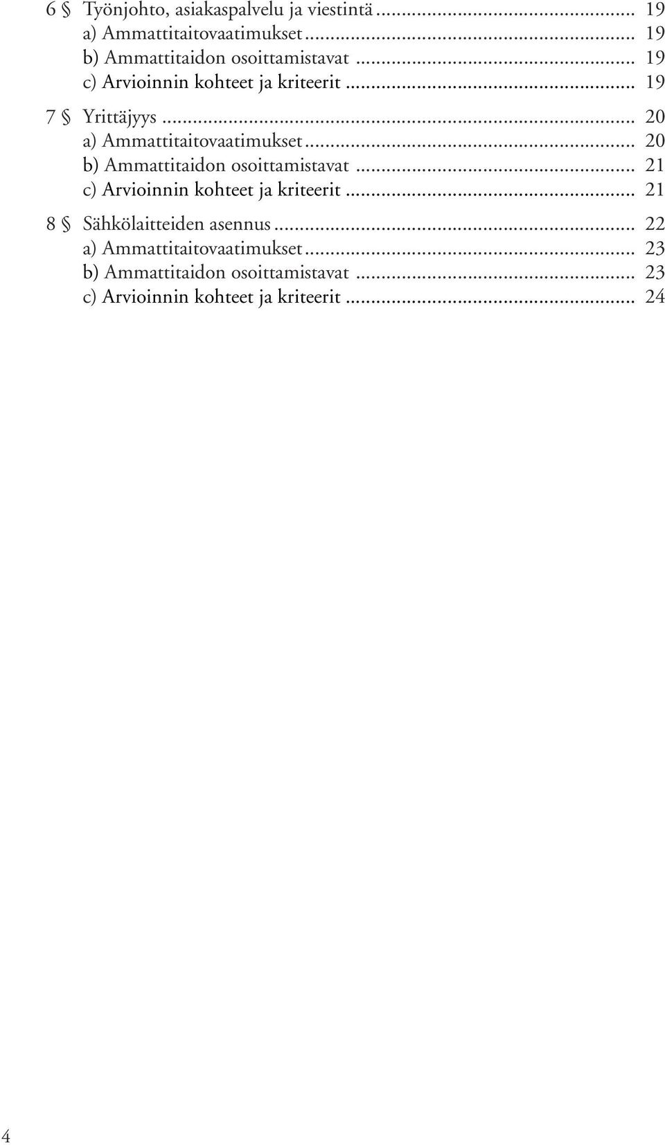 .. 20 a) Ammattitaitovaatimukset... 20 b) Ammattitaidon osoittamistavat.