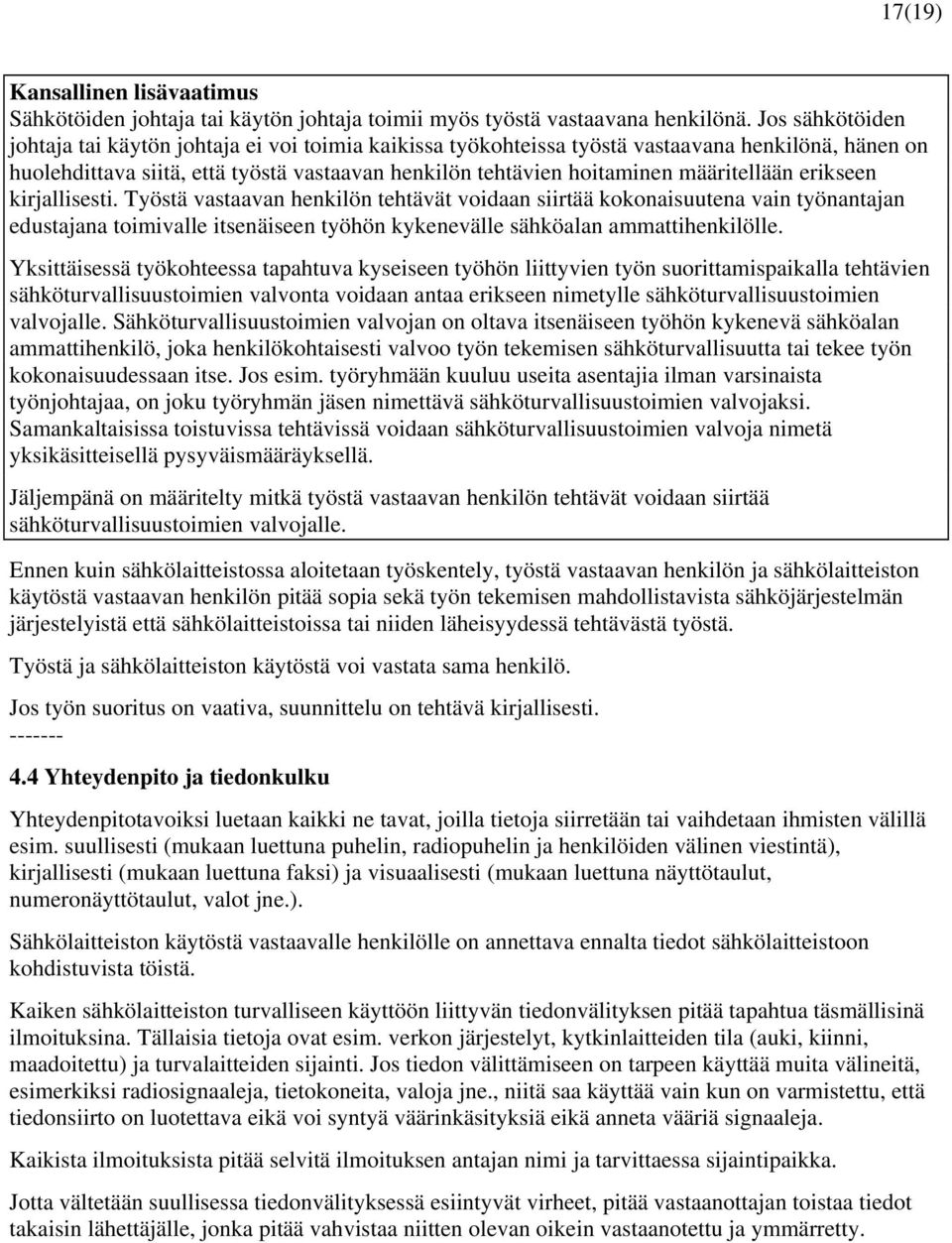 määritellään erikseen kirjallisesti.