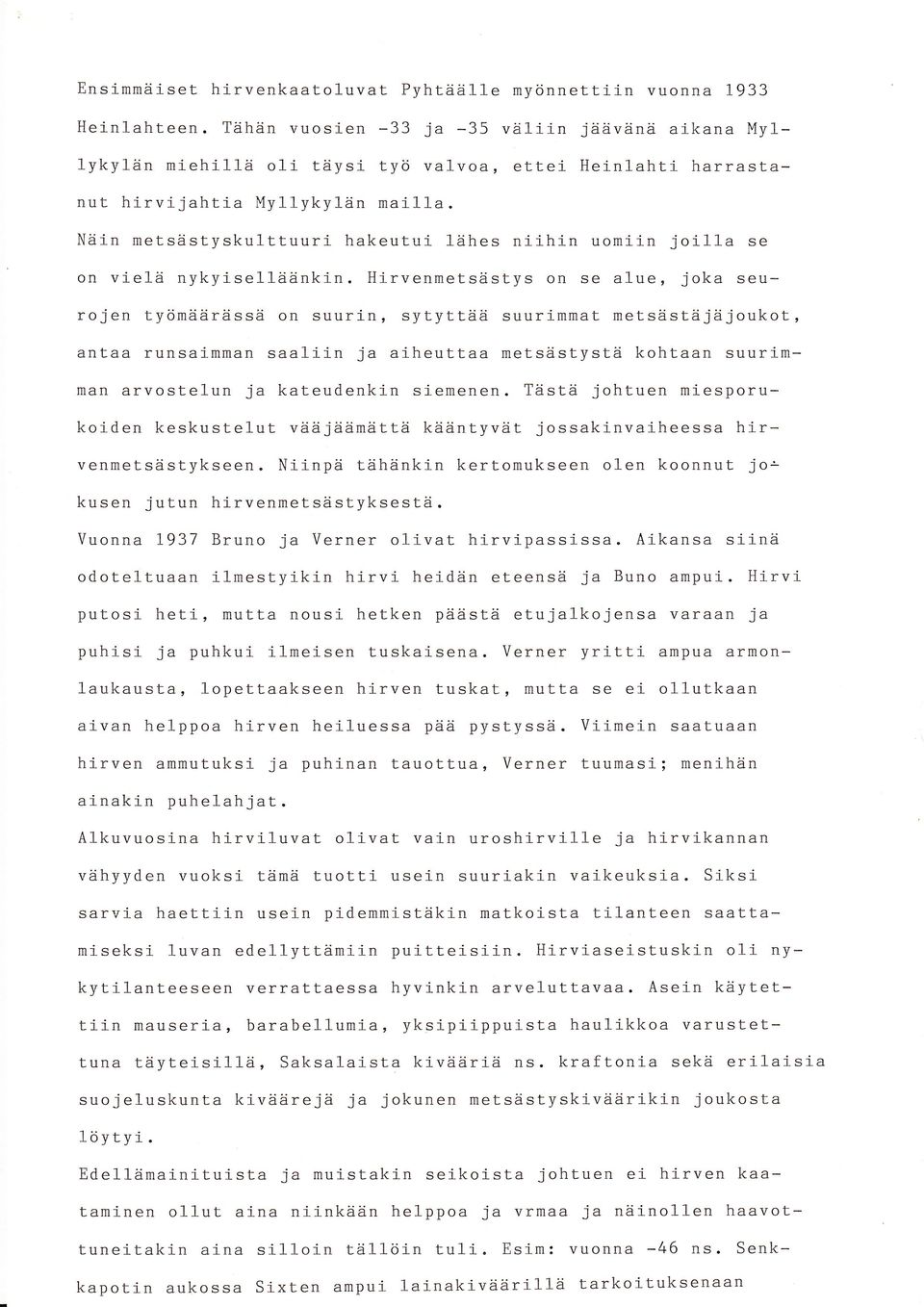 NZiin metsdstyskulttuuri hakeutui 12ihes ni-ihin uomiin joi11a se on vielii nykyisellddnkin.