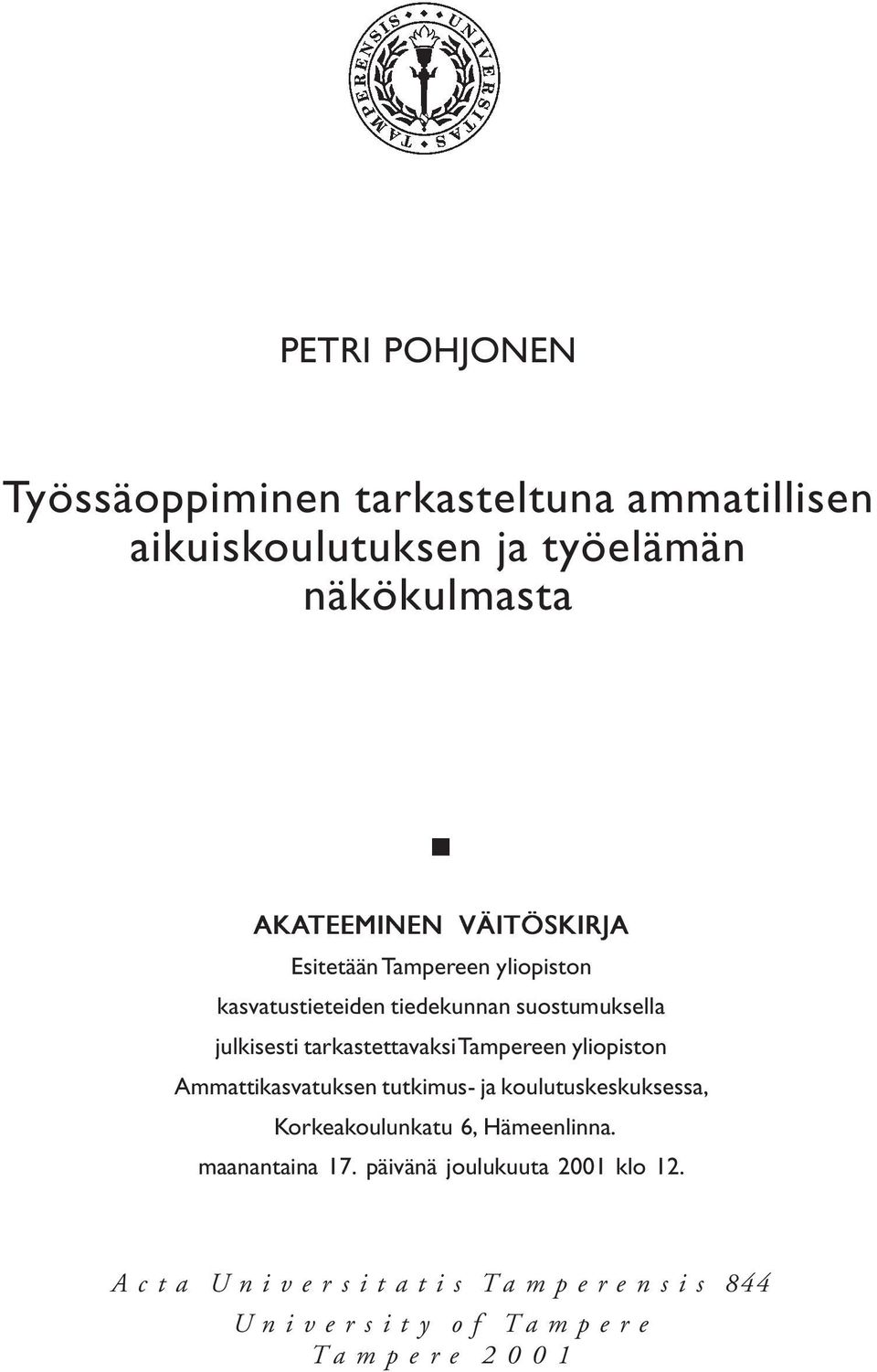 tarkastettavaksi Tampereen yliopiston Ammattikasvatuksen tutkimus- ja koulutuskeskuksessa, Korkeakoulunkatu 6,