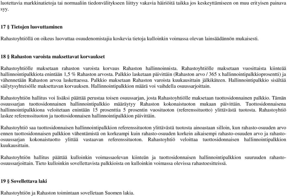 18 Rahaston varoista maksettavat korvaukset Rahastoyhtiölle maksetaan rahaston varoista korvaus Rahaston hallinnoinnista.