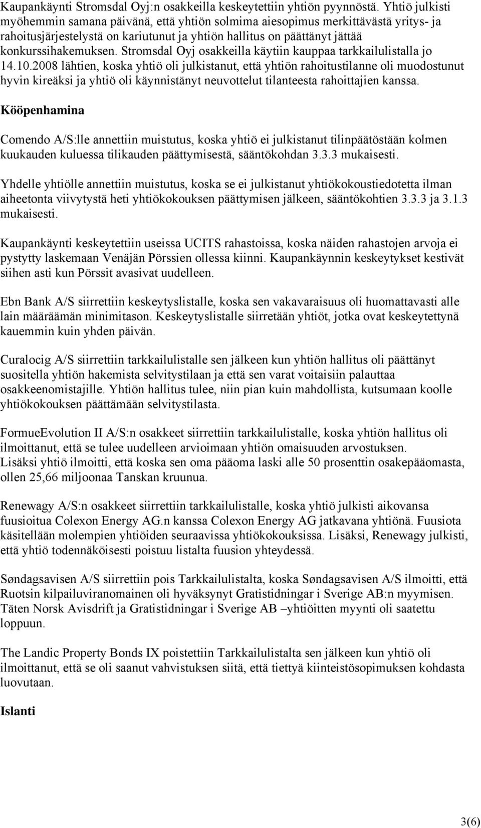 Stromsdal Oyj osakkeilla käytiin kauppaa tarkkailulistalla jo 14.10.