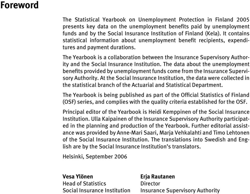 The Yearbook is a collaboration between the Insurance Supervisory Authority and the Social Insurance Institution.